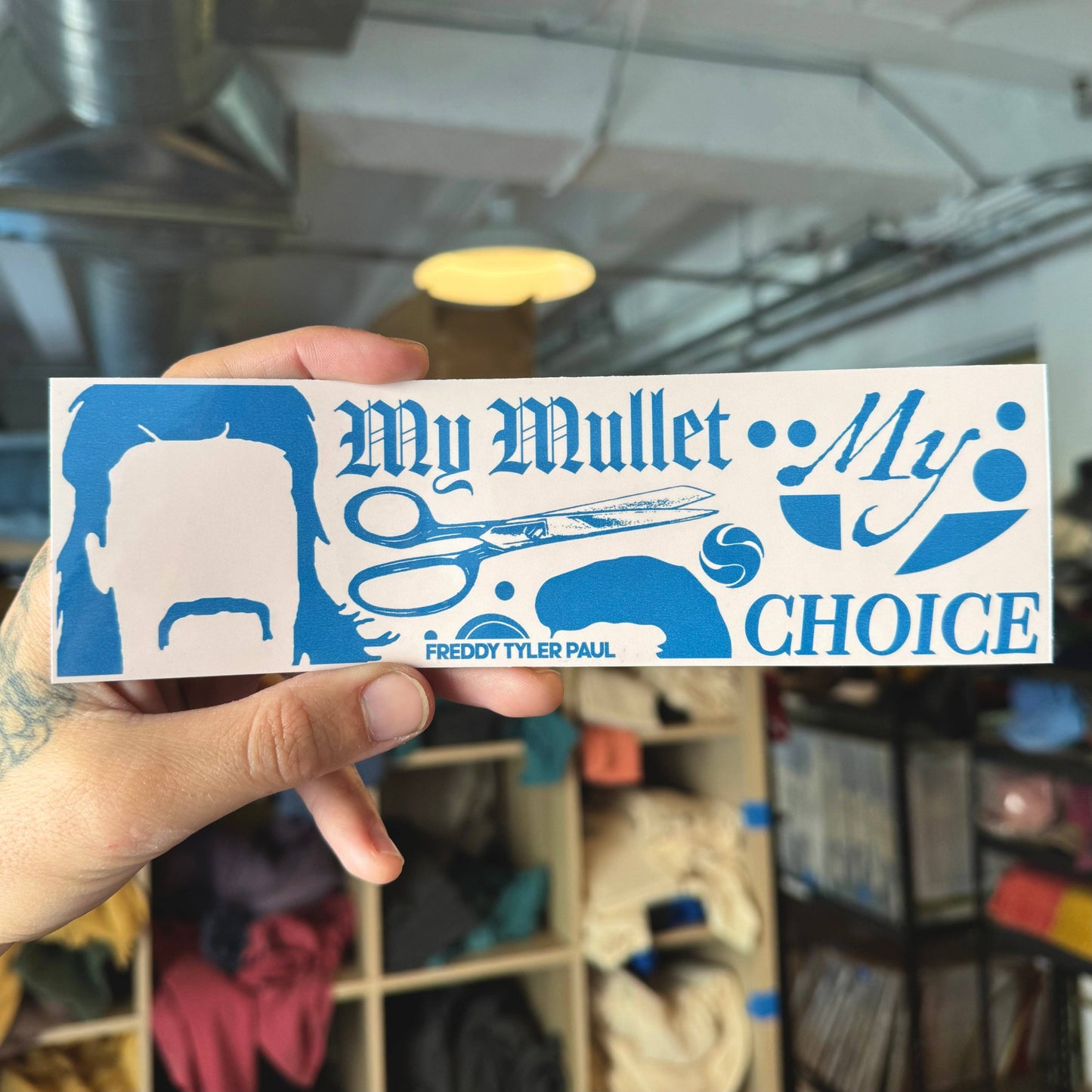 Freddy Tyler Paul • ‘My Mullet My Choice’ Bumper Sticker