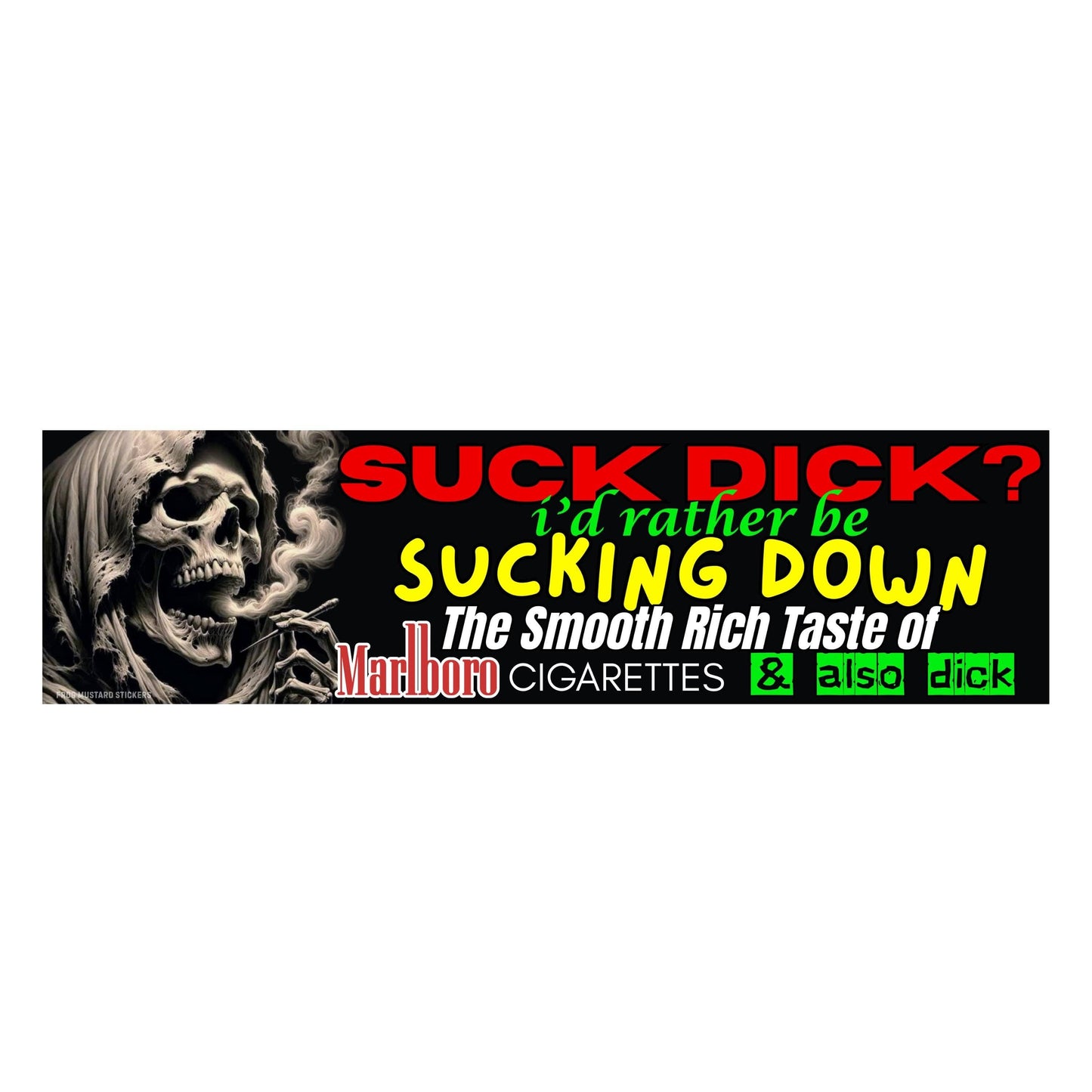 Frog Mustard • Sucking Dick? I’d Rather Be Sucking Down Marlboro Cigarettes Bumper Sticker