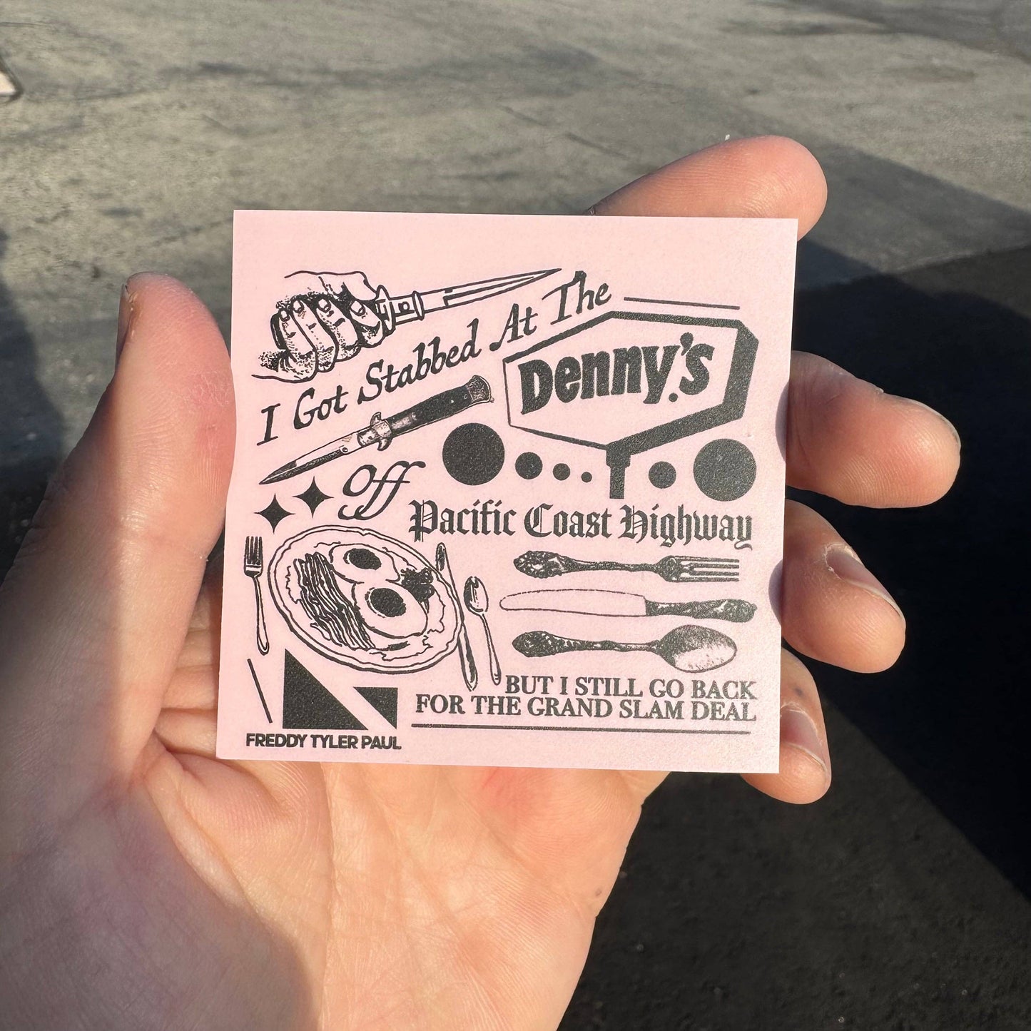 Freddy Tyler Paul • " I Got Stabbed at the Denny’s" Vinyl Sticker