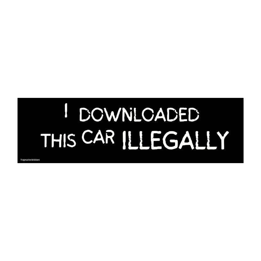 Frog Mustard • “I Downloaded This Car ILLEGALLY” Bumper Sticker