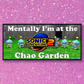 Artetak • Sonic "Mentally I'm at the Chao Garden" Bumper Sticker