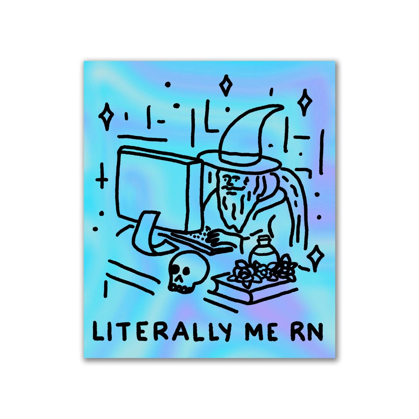 “Literally Me RN” Computer Wizard • Vinyl Sticker