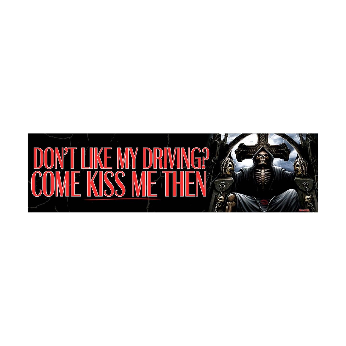 “Don't Like My Driving? Come Kiss Me Then” Vinyl Bumper Sticker