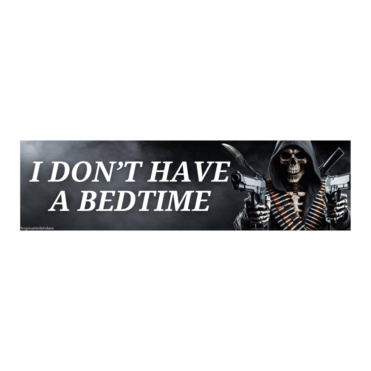 Frog Mustard • I Don’t Have a Bedtime Bumper Sticker