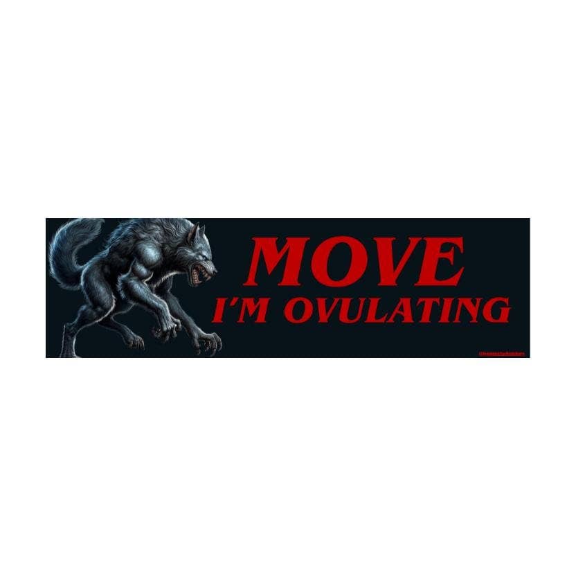 MOVE I'm Ovulating Wolf Bumper Sticker Magnet