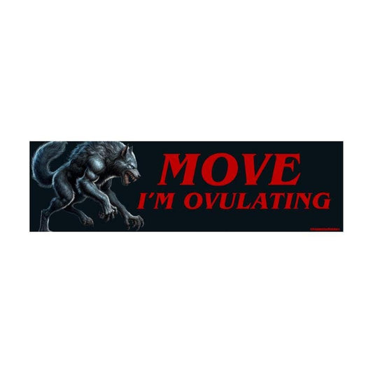 MOVE I'm Ovulating Wolf Bumper Sticker Magnet