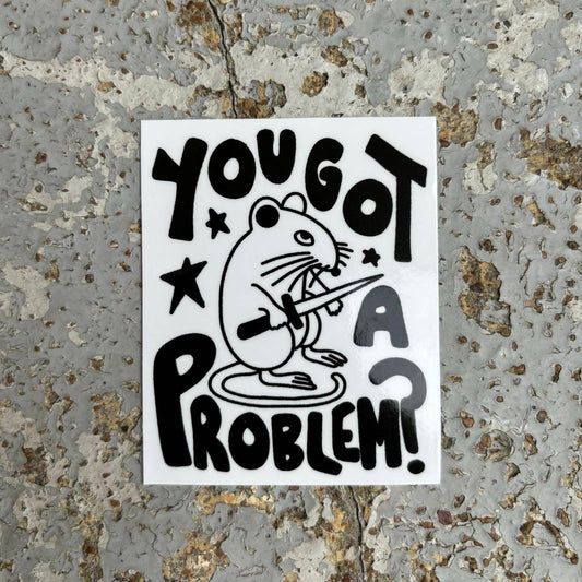 You got a problem? sticker