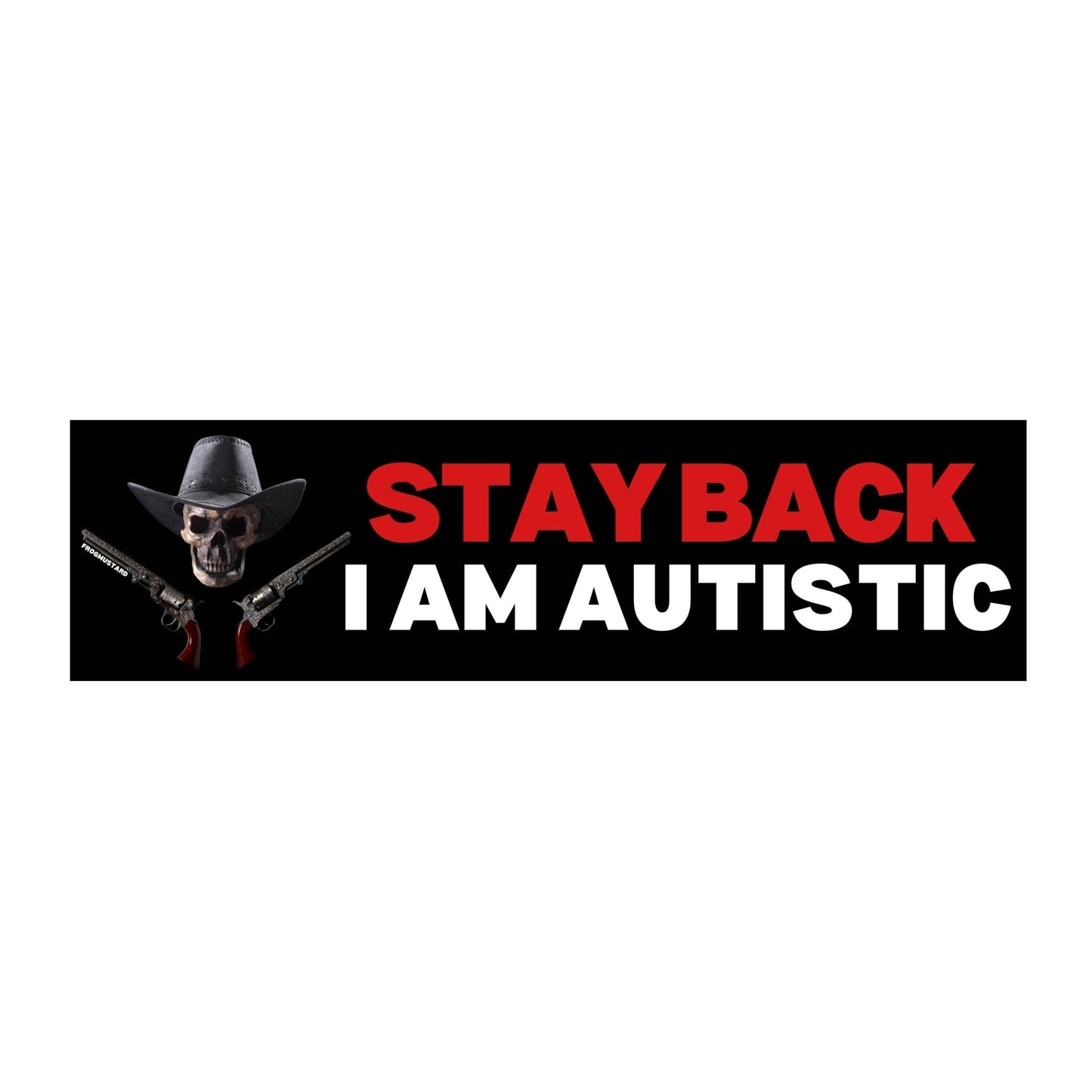 Frog Mustard • “Stay Back! I am Autistic” Bumper Sticker