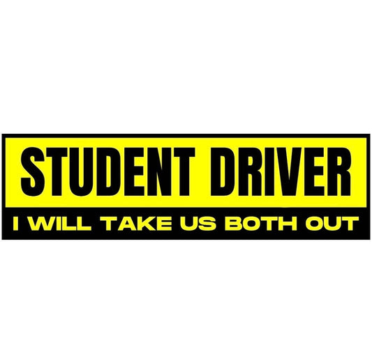 Frog Mustard • Bumper Magnet, “Student Driver I Will Take Us Both Out”