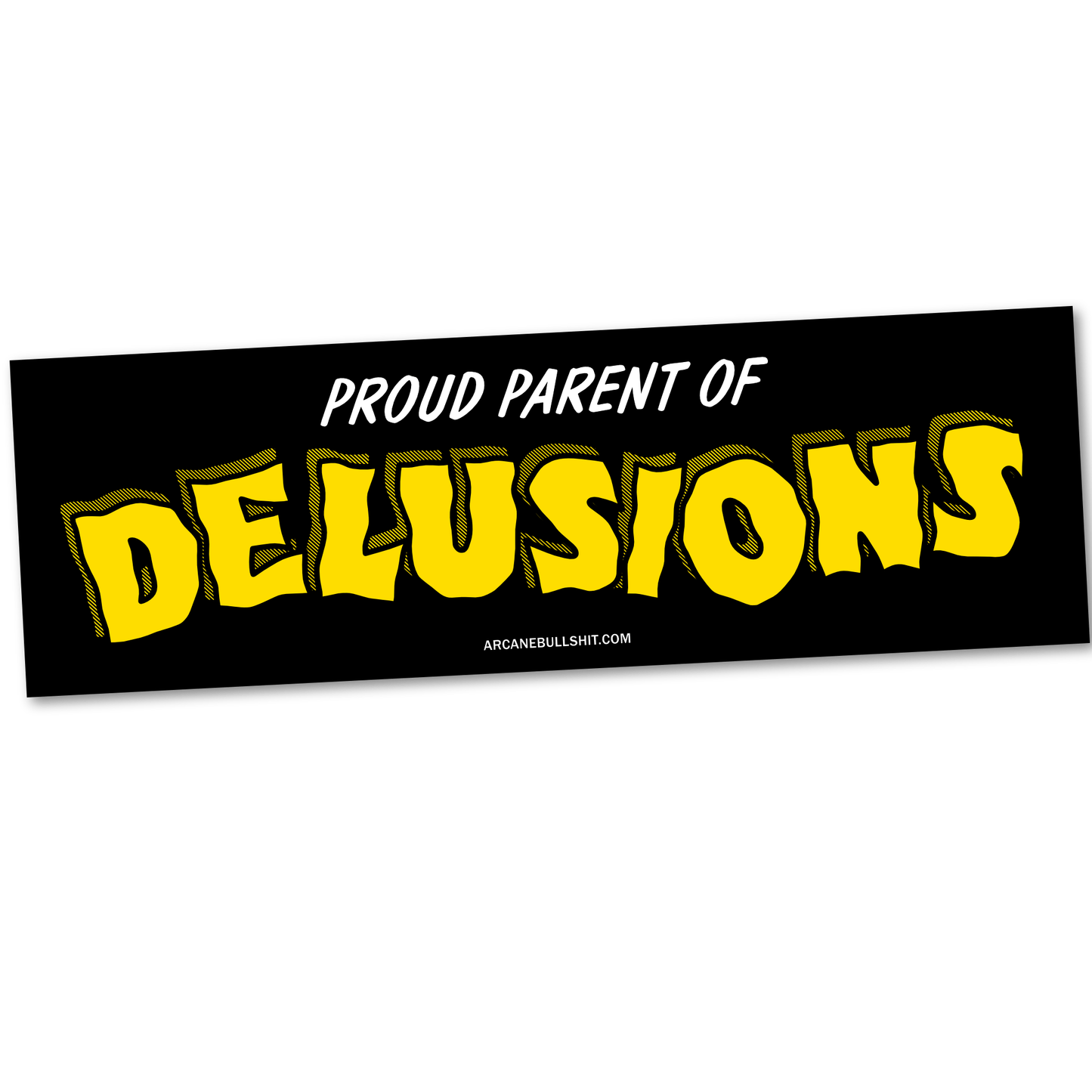 SALE • "Proud Parent of Delusions" Bumper Sticker