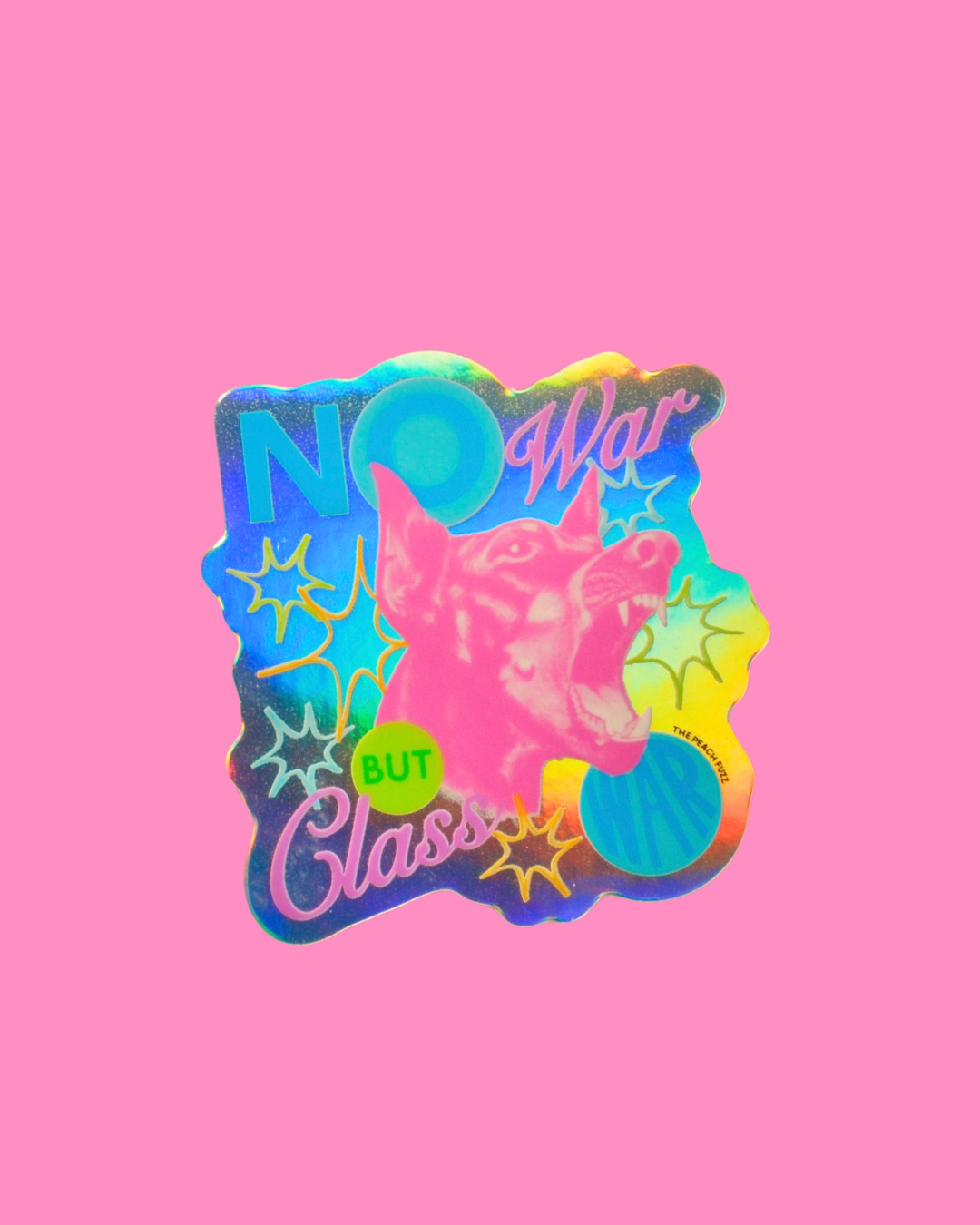 The Peach Fuzz • No War But Class War Holographic Sticker