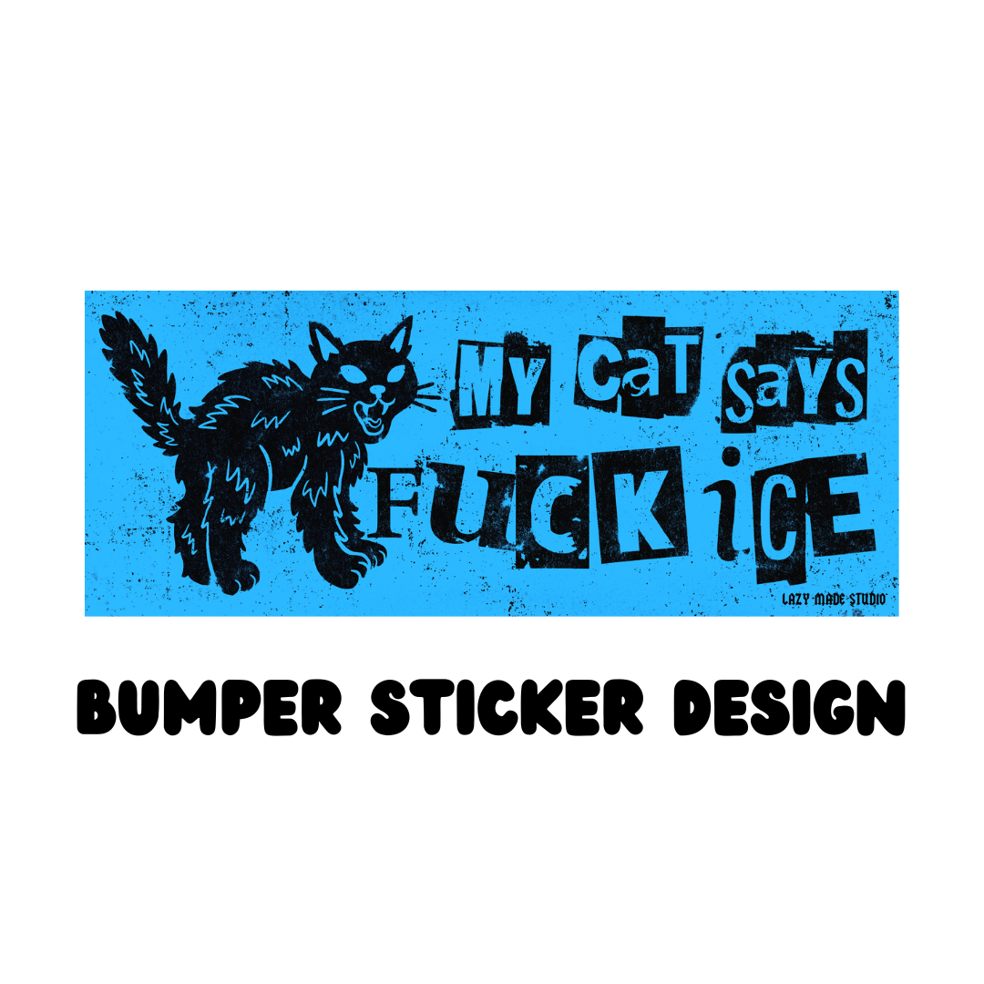 Lazy Made Studio • My Cat Says Fuck ICE Bumper Sticker