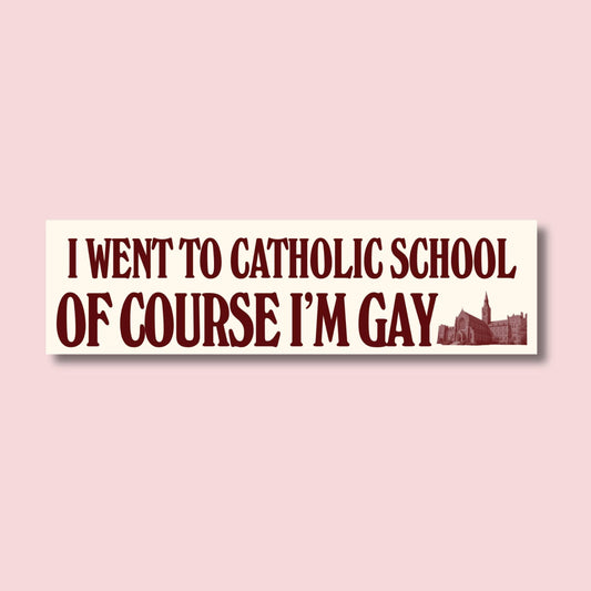 Frog Mustard • I Went to Catholic School, Of Course I'm Gay Bumper Sticker