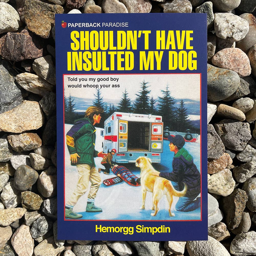 Shouldn't Have Insulted My Dog Postcard