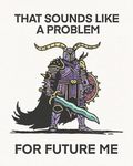 Wizard Of Barge • That Sounds Like A Problem For Future Me, Print
