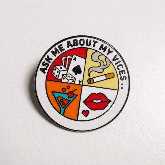 Strike Gently • Ask Me About My Vices Pin