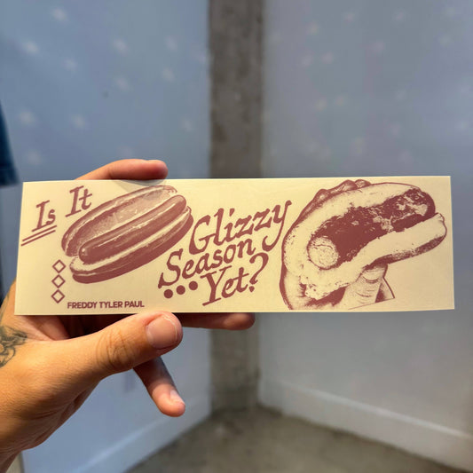 Freddy Tyler Paul • " Is It Glizzy Season Yet" Bumper Sticker