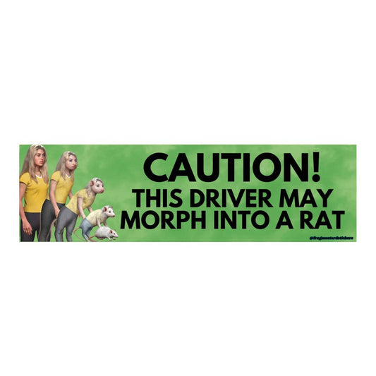 “Caution This Driver May Morph Into a Rat” Vinyl Bumper Sticker