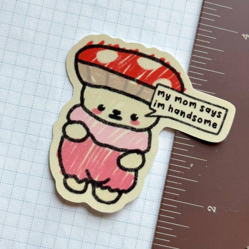 W0nkk0 • Frog, Mushroom "My Mom Says I'm Handsome" Vinyl Sticker