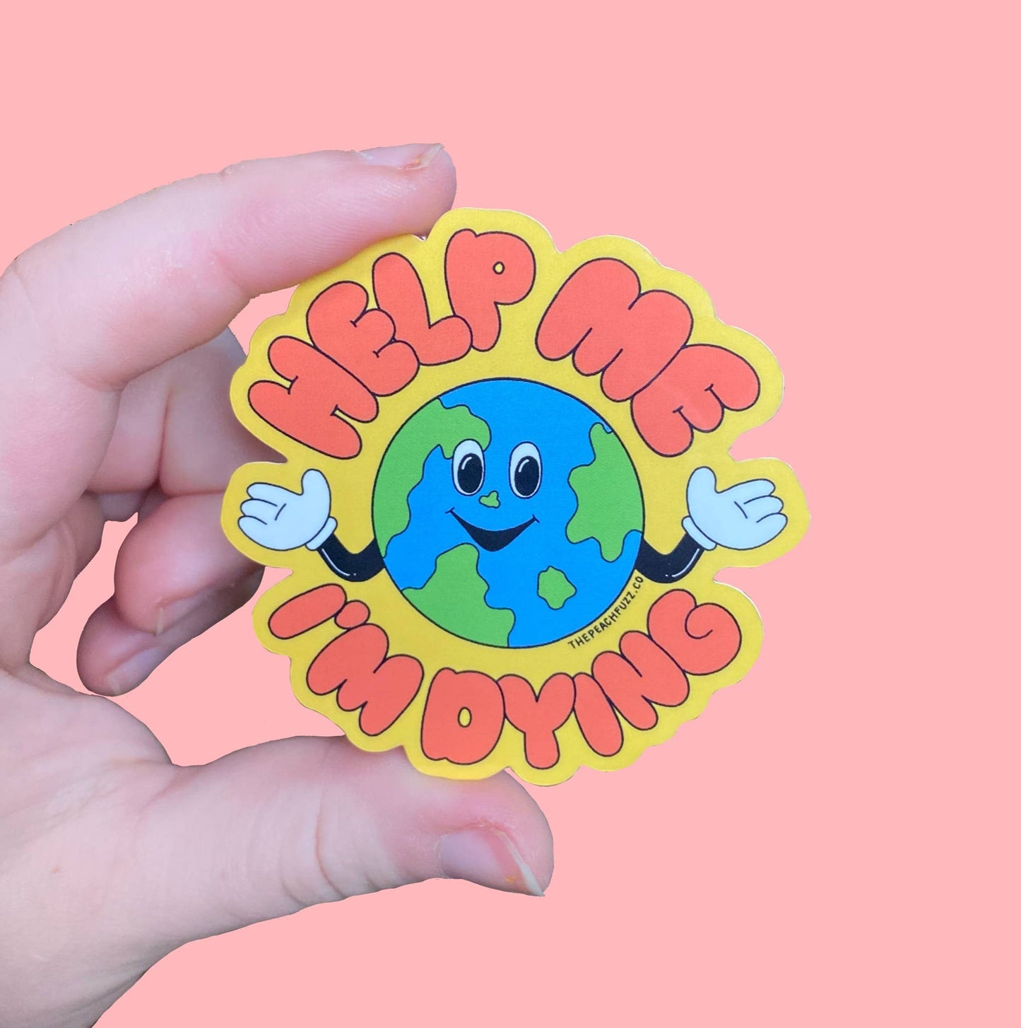 The Peach Fuzz • “Help Me, I’m Dying” Planet EarthSticker