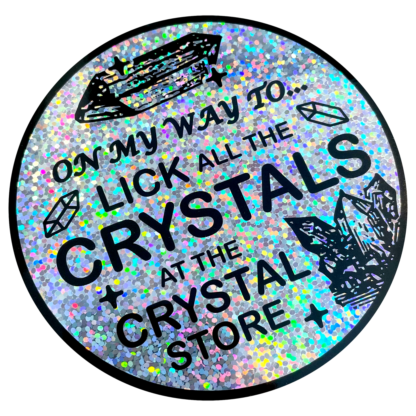 Arcane Bullshit • "Crystal Licker" Round Sparkle Sticker