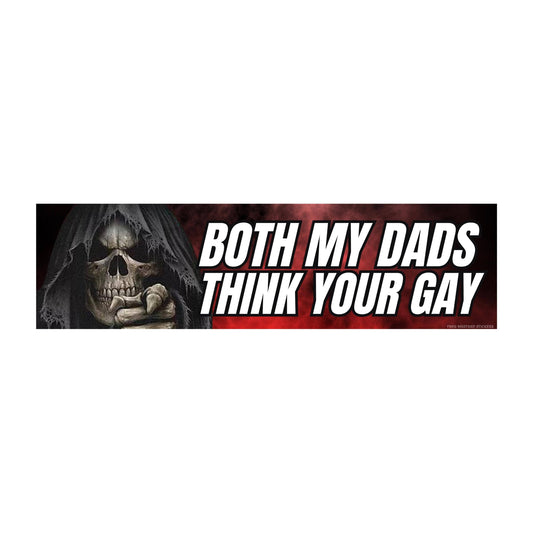 Frog Mustard • Both My Dads Think Your Gay Bumper Sticker