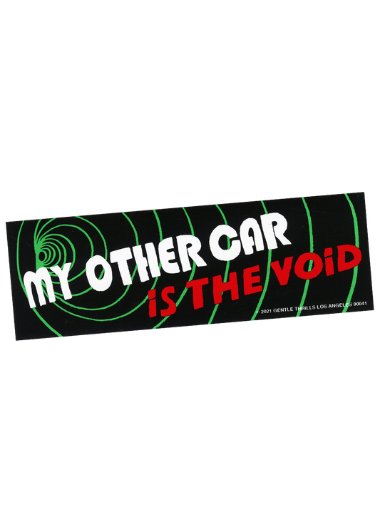 Gentle Thrills • My Other Car Is The Void Bumper Sticker