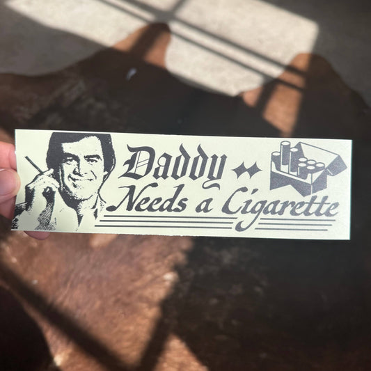 Freddy Tyler Paul • "Daddy Needs a Cig" Bumper Sticker