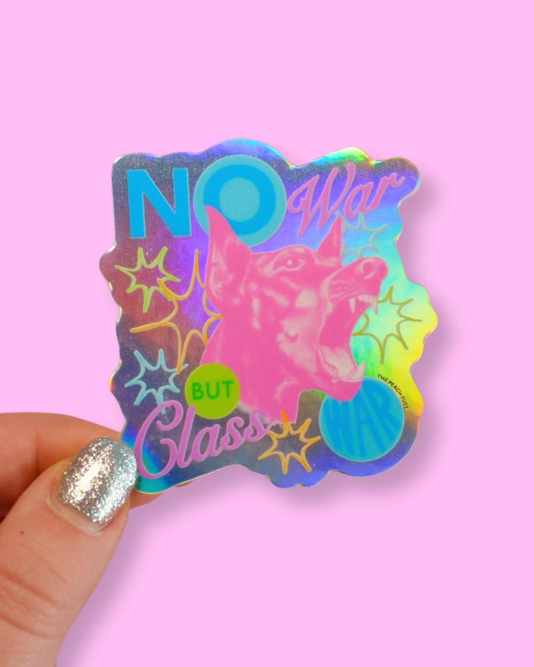 The Peach Fuzz • No War But Class War Holographic Sticker